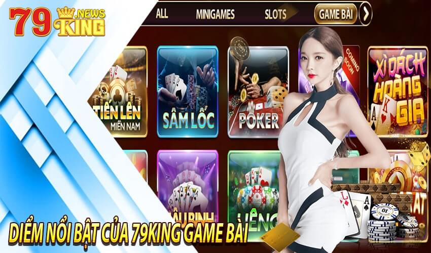 Điểm nổi bật của 79king game bài