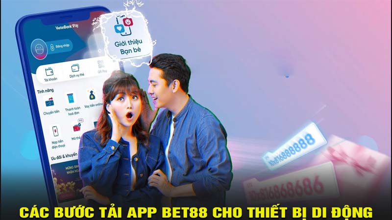 Các bước tải app bet88 cho thiết bị di động